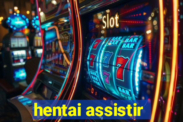 hentai assistir